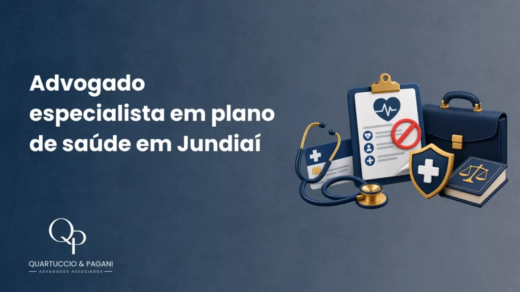 Advogado especialista em plano de saúde em Jundiaí com ilustrações de esteto, documentos médicos, escudo de proteção, balança e maleta jurídica ao fundo. Texto “QUARTUCCIO & PAGANI”.
