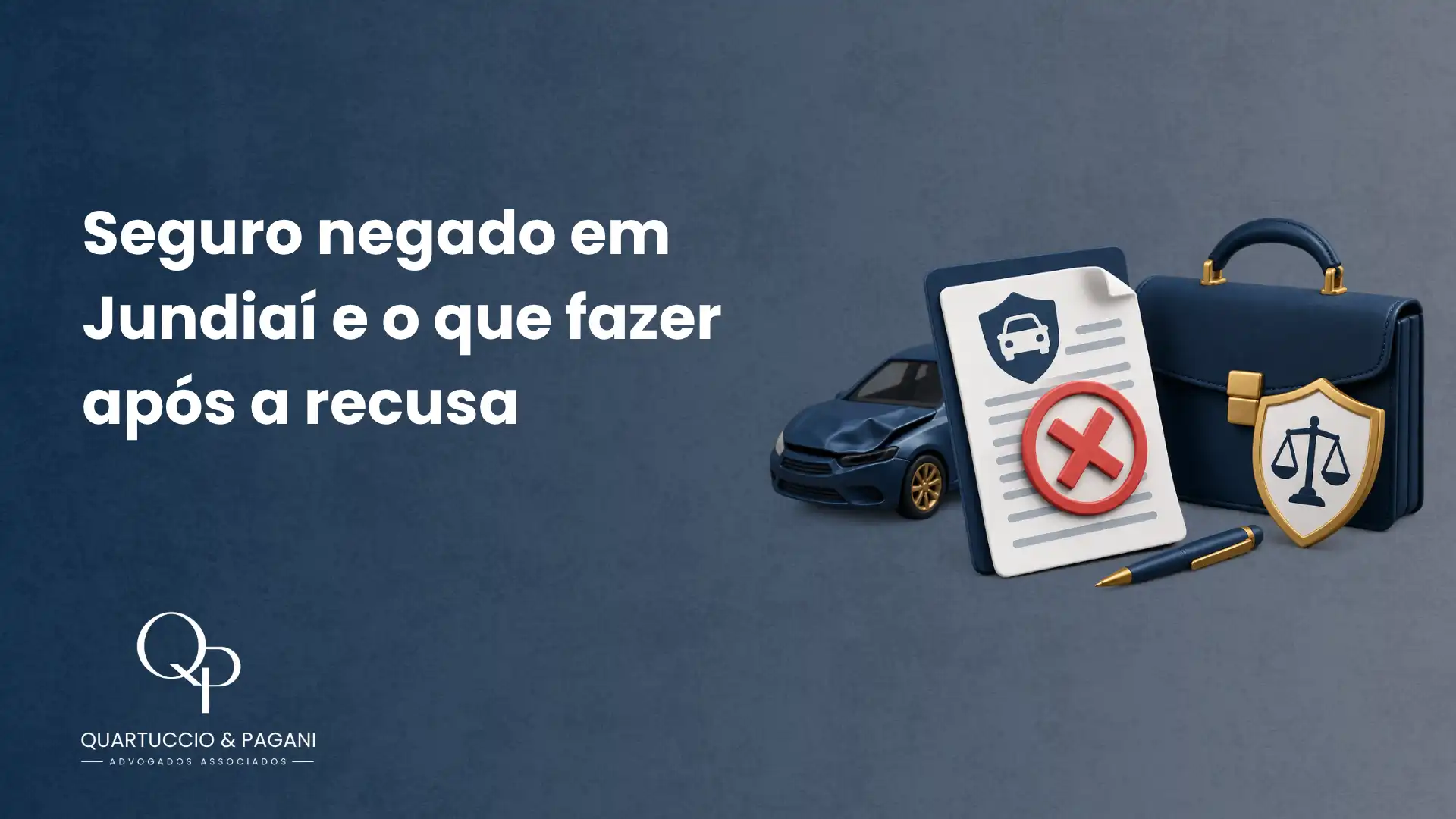 Imagem de capa sobre seguro negado em Jundiaí: papel com ícone de carro e sinal de recusa, escudo de proteção e maleta jurídica ao lado de texto informativo e da marca QUARTUCCIO E PAGANI.